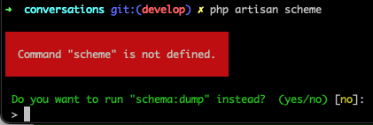 Terminal window, with the command "php artisan scheme" typed.  The reply is: Command 'scheme' is not defined. Do you want to run "schema:dump" instead?  