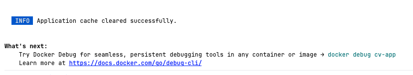 INFO Application cache cleared successfully.
What's next:
Try Docker Debug for seamless, persistent debugging tools in any container or image → docker debug cv-app
Learn more at https://docs.docker.com/go/debug-cli/